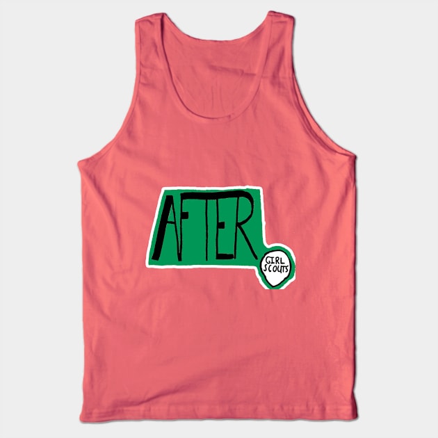 After Girl Scouts Tank Top by NotSoDaileyDrawings